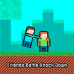 Friends Battle Knock Down